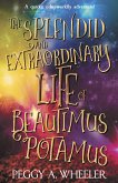 The Splendid and Extraordinary Life of Beautimus Potamus (eBook, ePUB)