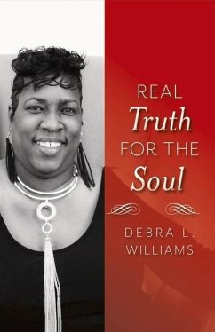 Real Truth for the Soul: Lessons for Life Volume 1 - Williams, Debra L.