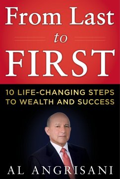 From Last to First: Ten Life-Changing Steps to Wealth and Success - Angrisani, Al