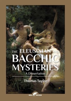 The Eleusinian and Bacchic Mysteries - Taylor, Thomas