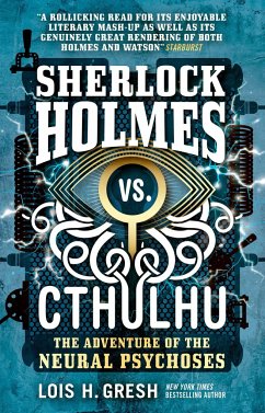 Sherlock Holmes vs. Cthulhu: The Adventure of the Neural Psychoses - Gresh, Lois H.