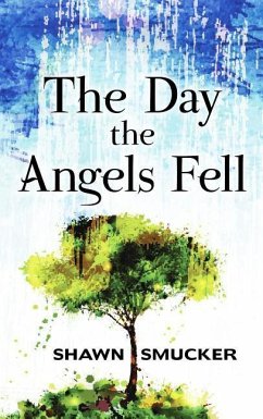 The Day the Angels Fell - Smucker, Shawn