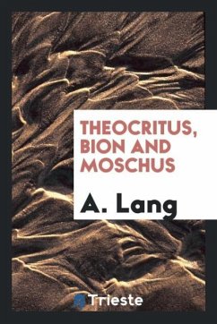 Theocritus, Bion and Moschus - Lang, A.