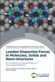 London Dispersion Forces in Molecules, Solids and Nano-Structures