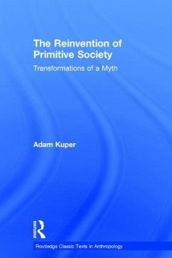 The Reinvention of Primitive Society - Kuper, Adam (London School of Economics and Political Science, UK)