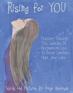 Rising for You: Pressing Through the Sorrow of Pregnancy Loss to Bring Comfort, Hope, and Light - Anderson, Paige