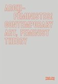 Archi-Feministes!: Contemporary Art, Feminist Theory