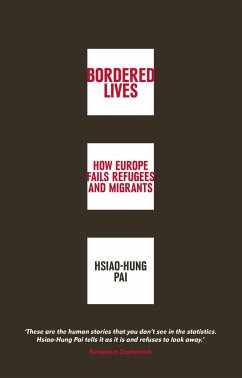 Bordered Lives: How Europe Fails Refugees and Migrants - Pai, Hsiao-Hung