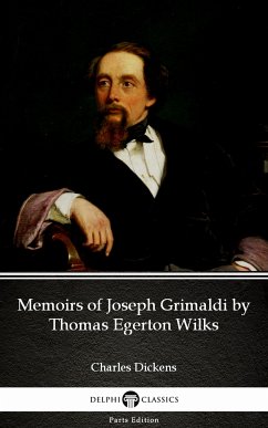 Memoirs of Joseph Grimaldi by Thomas Egerton Wilks by Charles Dickens (Illustrated) (eBook, ePUB) - Charles Dickens