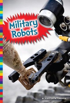 Military Robots - Larson, Kirsten W.