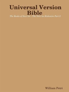 Universal Version Bible The Books of Nevi'im - The Nevi'im Rishonim Part 2 - Petri, William