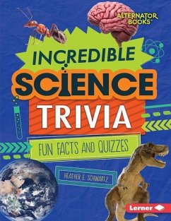 Incredible Science Trivia - Schwartz, Heather E