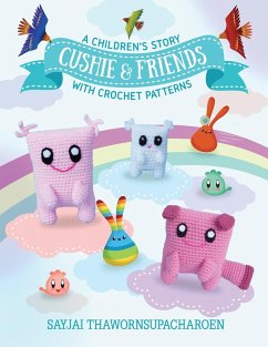 Cushie and Friends: a children's story with crochet patterns - Thawornsupacharoen, Sayjai; Appelboom, Jasmine