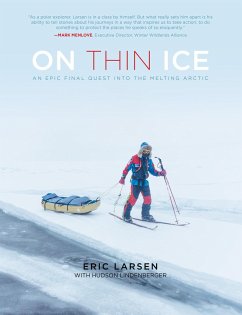 On Thin Ice: An Epic Final Quest Into the Melting Arctic - Lindenberger, Hudson;Larsen, Eric