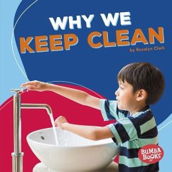 Why We Keep Clean - Clark, Rosalyn