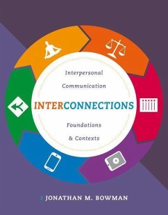 Interconnections: Interpersonal Communication Foundations and Contexts - Bowman, Jonathan M.
