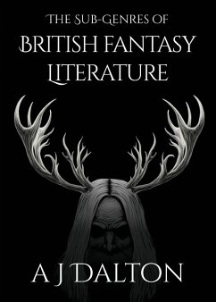 The Sub-genres of British Fantasy Literature - Dalton, A J