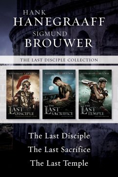 The Last Disciple Collection: The Last Disciple / The Last Sacrifice / The Last Temple (eBook, ePUB) - Hanegraaff, Hank; Brouwer, Sigmund