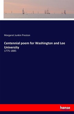 Centennial poem for Washington and Lee University - Preston, Margaret Junkin