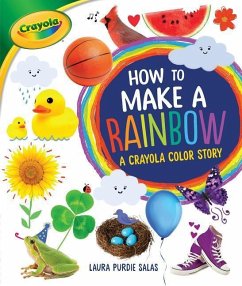 How to Make a Rainbow - Salas, Laura Purdie