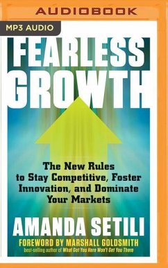 Fearless Growth: The New Rules to Stay Competitive, Foster Innovation, and Dominate Your Markets - Setili, Amanda