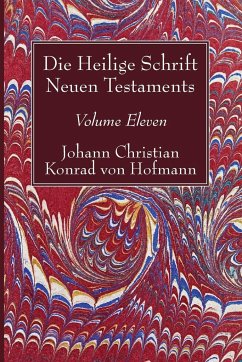 Die Heilige Schrift Neuen Testaments, Volume Eleven - Hofmann, Johann Christian Konrad von