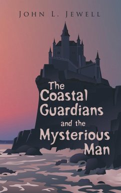 The Coastal Guardians and the Mysterious Man - Jewell, John L.