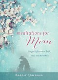 Meditations for Mom: Simple Reflections on Faith, Grace, and Motherhood