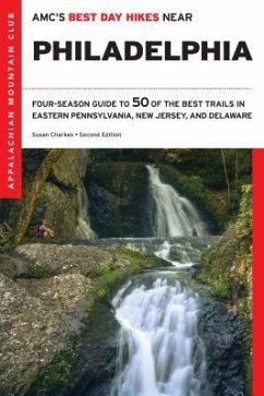 Amc's Best Day Hikes Near Philadelphia: Four-Season Guide to 50 of the Best Trails in Eastern Pennsylvania, New Jersey, and Delaware - Charkes, Susan