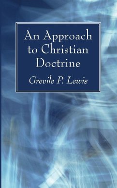 An Approach to Christian Doctrine - Lewis, Grevile P