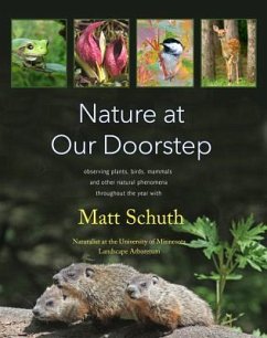 Nature at Our Doorstep: Observing Plants, Birds, Mammals, and Other Natural Phenomena Throughout the Year - Schuth, Matt