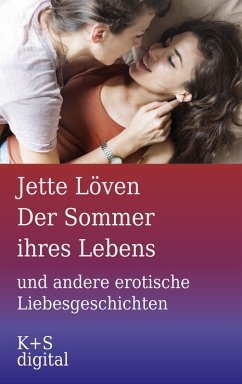 Der Sommer ihres Lebens und andere erotische Liebesgeschichten (eBook, ePUB) - Löven, Jette
