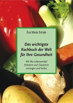 Das wichtigste Kochbuch der Welt für Ihre Gesundheit (eBook, ePUB) - Schalk, Eva Maria