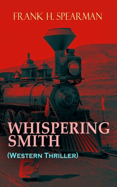 WHISPERING SMITH (Western Thriller) (eBook, ePUB) - Spearman, Frank H.