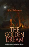 THE GOLDEN DREAM (Adventures in the Far West) (eBook, ePUB)
