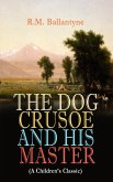 THE DOG CRUSOE AND HIS MASTER (A Children's Classic) (eBook, ePUB)