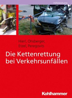Die Kettenrettung bei Verkehrsunfällen (eBook, ePUB) - Hierl, Franz; Ohsberger, Carsten; Etzel, Stephan; Peregovits, Thomas