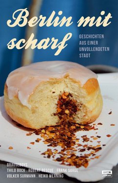 Berlin mit scharf (eBook, ePUB) - Bock, Thilo; Rescue, Robert; Sorge, Frank; Surmann, Volker; Werning, Heiko