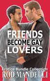 Friends Become Gay Lovers Erotica Bundle Collection (eBook, ePUB)