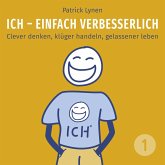 ICH - einfach verbesserlich - Teil 1: Clever denken, klüger handeln, gelassener leben (MP3-Download)