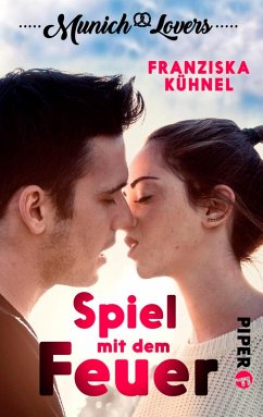 Munich Lovers 01 - Spiel mit dem Feuer (eBook, ePUB) - Kühnel, Franziska