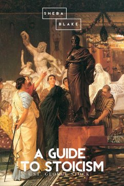 A Guide to Stoicism (eBook, ePUB) - St. Stock, George