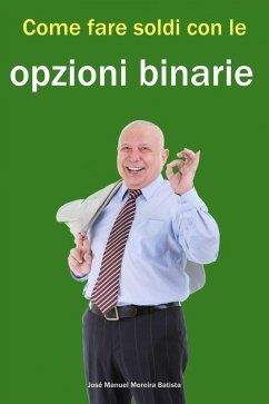 Come fare soldi con le opzioni binarie (eBook, ePUB) - Batista, Jose Manuel Moreira