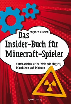 Das Insider-Buch fÃ¼r Minecraft-Spieler: Automatisiere deine Welt mit Plugins, Maschinen und Motoren Stephen O'Brien Author