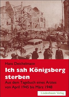 Ich sah Königsberg sterben (eBook, ePUB) - Deichelmann, Hans