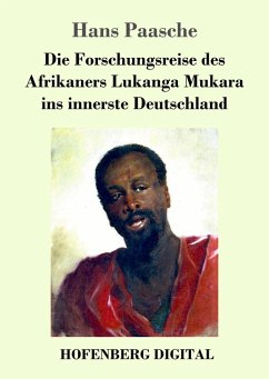Die Forschungsreise des Afrikaners Lukanga Mukara ins innerste Deutschland (eBook, ePUB) - Paasche, Hans