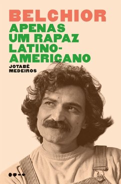 Belchior - Apenas um rapaz latino-americano (eBook, ePUB) - Medeiros, Jotabê