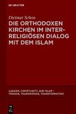 Die orthodoxen Kirchen im interreligiösen Dialog mit dem Islam (eBook, ePUB)