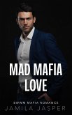 Mad Mafia Love: BWWM Mafia Romance (Becoming A Riccardi, #1) (eBook, ePUB) Mad Mafia Love: BWWM Mafia Romance (Becoming A Riccardi, #1) (eBook, ePUB)