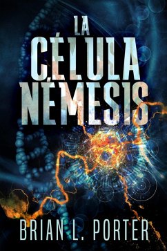 La Celula Nemesis (eBook, ePUB) - Porter, Brian L. La Celula Nemesis (eBook, ePUB) - Porter, Brian L.